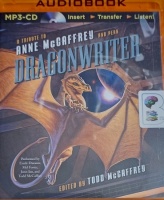 Dragonwriter - A Tribute to Anne McCaffrey and Pern written by Various Fantasy Authors performed by Emily Durante, Mel Foster, Janis Ian and Todd McCaffrey on MP3 CD (Unabridged)